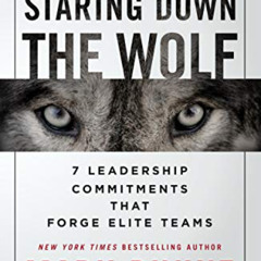 GET PDF 💛 Staring Down the Wolf: 7 Leadership Commitments That Forge Elite Teams by