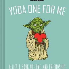 P.D.F.❤️DOWNLOAD⚡️ Star Wars Yoda One for Me A Little Book of Love from a Galaxy Far  Far Aw