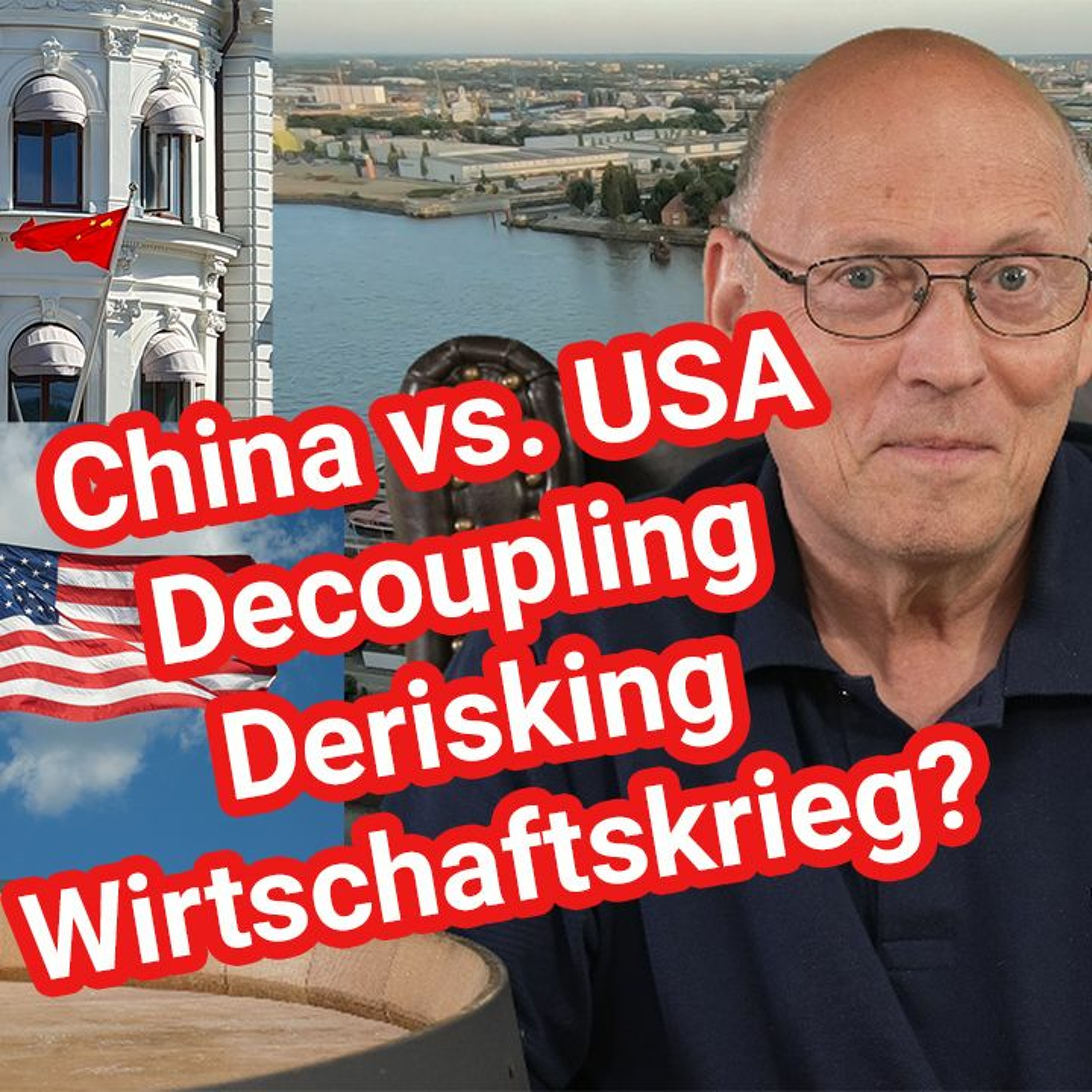 Decoupling, Derisking - Gefahr für Wohlstand und Politik - USA vs. China, Große Depression, Autarkie