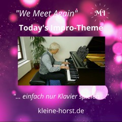 23 - 02 - 22 "We meet again" Today's Piano-Impro-Theme by HKH - Pop-Romantic Solo Piano