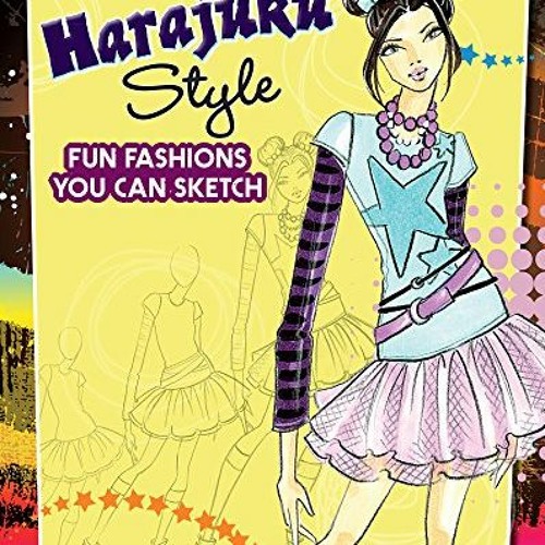 READ [PDF EBOOK EPUB KINDLE] Harajuku Style: Fun Fashions You Can Sketch (Drawing Fun