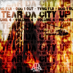 TEAR DA CITY UP VOL.4 FULL MIX (ODD 1 OUT x YVNG FIJI)