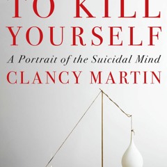 FREE ✔READ✔ ⚡PDF⚡ How Not to Kill Yourself: A Portrait of the Suicidal Mind