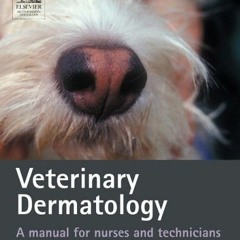 [ACCESS] EPUB 📚 Veterinary Dermatology: A Manual for Nurses and Technicians by  Fran