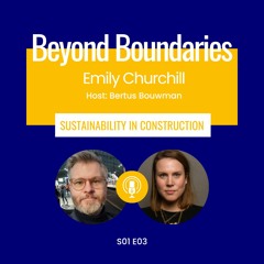 Beyond Boundaries S01E03 Emily Churchill - Sustainability in Construction