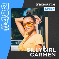 Traxsource LIVE! #482 with Sillygirlcarmen