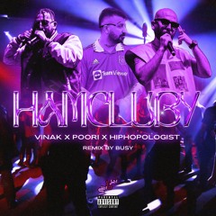 Hiphopologist X Poori X Vinak - Hamcluby (Remix By Busy)