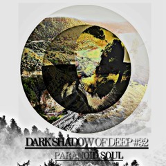 Dark Shadow Of Deep 032 Guest Mixed By Paranoid SouL