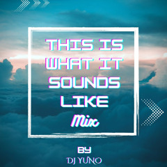 This Is What It Sounds Like Mix