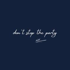 don't stop the party