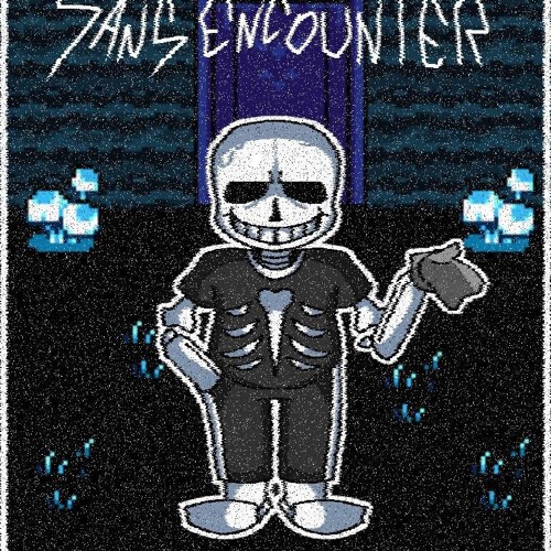 | { " ( DUSTBELIEF... : ENCOUNTER ) " } | { " SANS. " }  |