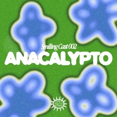 Smiling Cast #002 · Anacalypto