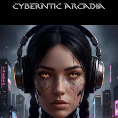 CYBERNTIC ARCADIA