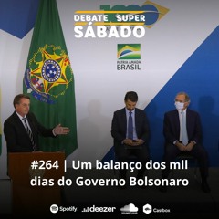 Debate Super Sábado #264: Um balanço dos mil dias do Governo Bolsonaro