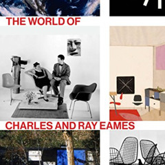 [Read] KINDLE √ The World of Charles and Ray Eames by  Catherine Ince,Lotte Johnson,E