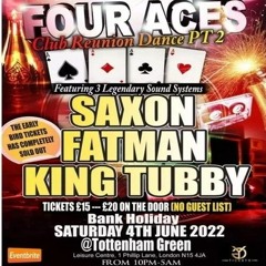 King Tubbys/ Fat Man/ Saxon 6/22 (Four Aces Reunion II)