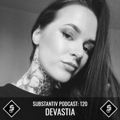 SUBSTANTIV podcast 120 - DEVASTIA