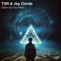TSR & Jey Cordz - Open Up Your Mind