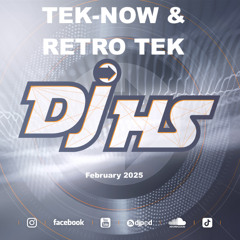 Tek-Now & Retro Tek (Dj HS-February 2025)