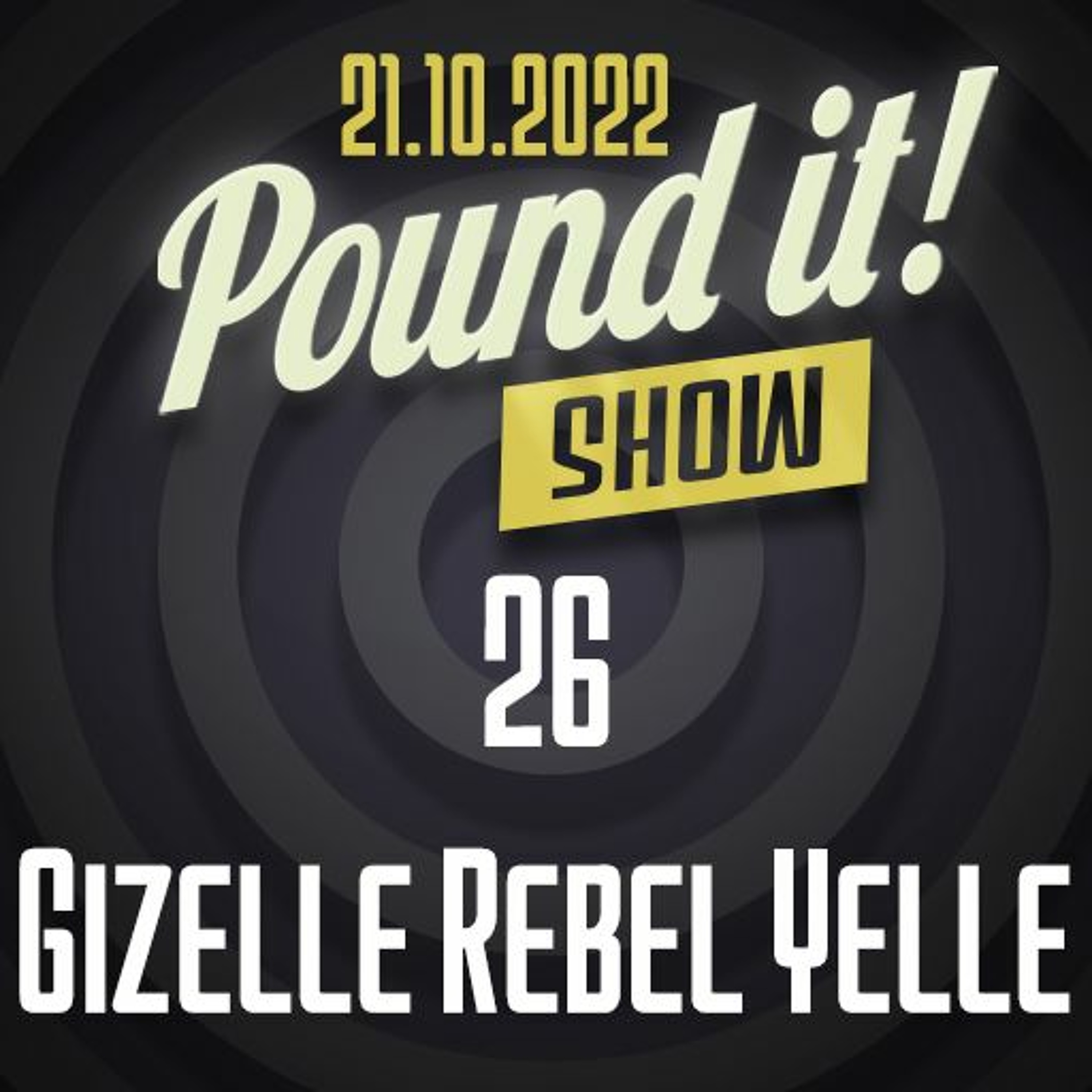 Gizelle Rebel Yelle - Pound it! Show #26 episode artwork