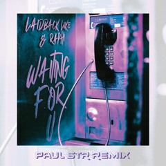 Laidback Luke & Raphi - Waiting For U (Paul STR Remix)