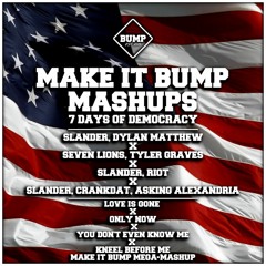 LOVE IS GONE X ONLY NOW X YOU DON'T EVEN KNOW ME X KNEEL BEFORE ME (7 DAYS OF DEMOCRACY MEGA-MASHUP)