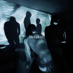 tweakin (ft. Sectroh)