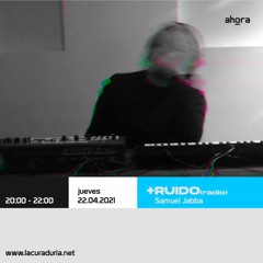 Samuel Jabba en +ruido[radio]_22.04.21