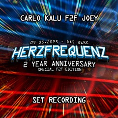 CARLO KALU F2F JOEY - HERZFREQUENZ: 2 YEAR ANNIVERSARY @ DAS WERK (09.05.2025) SET RECORDING