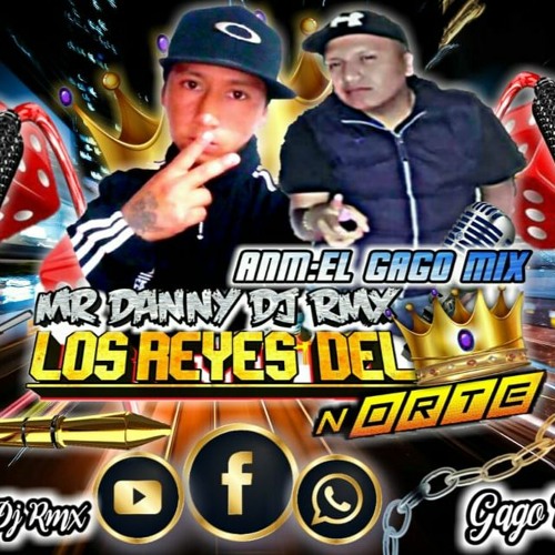 LOS REYES DEL NORTE MR DANNYDJ RMX FT GAGO MIX