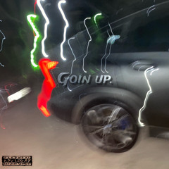 Goin up. (ft Cwepheshe x Slxmeboylaz)