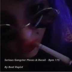Serious Gangster Moves & Recoil - Bpm 175 - 2024 Bpm Edit - Mastered