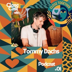 CloseCast #01 - Tommy Dachs