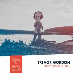 HMWL Radio - Trevor Gordon (Nervous Records, Salted Music)