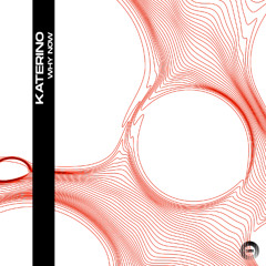 Katerino - Why Now (Original Mix)