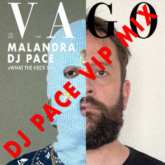Malandra x Dj Pace- What The Heck ?! (Dj Pace VIP Mix)