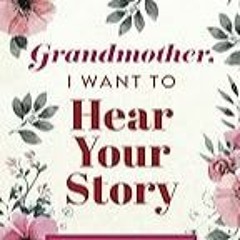 FREE B.o.o.k (Medal Winner) Grandmother,  I Want to Hear Your Story: A Grandmother's Guided Journa