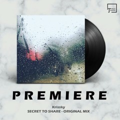 PREMIERE: Krissky - Secret To Share (Original Mix) [SEVEN VILLAS MUSIC]