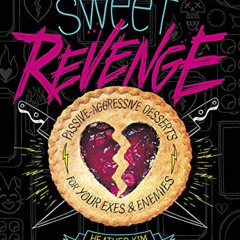 VIEW KINDLE 📂 Sweet Revenge: Passive-Aggressive Desserts for Your Exes & Enemies by