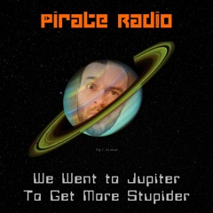 We Went To Jupiter To Get More Stupider