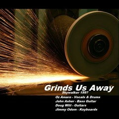 Grinds Us Away