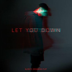 [free] NF - LET YOU DOWN (ALWAYS DR3AMING FLIP)