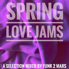 # Spring Love Jams ☼ ♫ ☼ ♫ ☼ # mixed by Funk2Mars