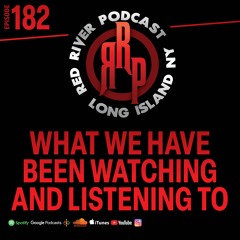 ep 182 What We Have Been Watching And Listening To