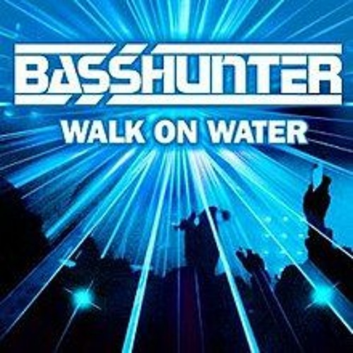 Walk On Water (Charmer Remix) Basshunter