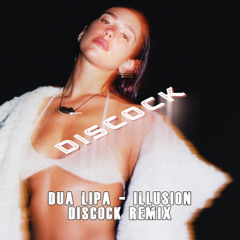 Dua Lipa - Illusion (Discock Remix)