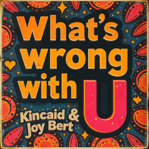 Kincaid & Joy Bert - What´s wrong with U (Extended)
