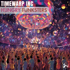Timewarp inc - Hungry Funksters (preview)