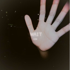 WAIT - K3N(prod by. Eureka Beats