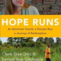 READ [PDF EBOOK EPUB KINDLE] Hope Runs: An American Tourist, a Kenyan Boy, a Journey of Redemption b